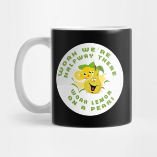 Woah Lemon On A Pear Mug